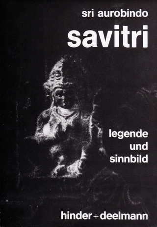 Savitri ? Legende und Sinnbild - Sri Aurobindo