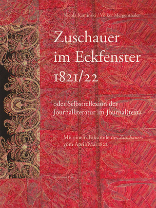 Zuschauer im Eckfenster 1821/22 oder Selbstreflexion der Journalliteratur im Journal(text) - Nicola Kaminski; Volker Mergenthaler