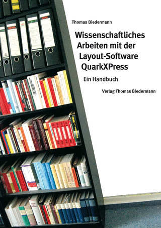 Wissenschaftliches Arbeiten mit der Layout-Software QuarkXPress - Thomas Biedermann