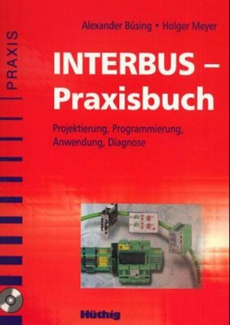 INTERBUS-Praxisbuch, m. CD-ROM - Alexander Büsing, Holger Meyer