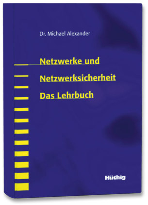 Netzwerke und Netzwerksicherheit – Das Lehrbuch - Michael Alexander