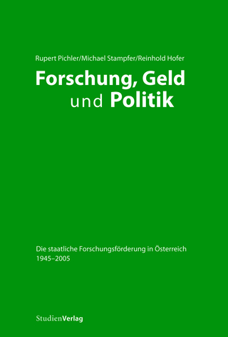 Forschung, Geld und Politik - Rupert Pichler; Michael Stampfer; Reinhold Hofer