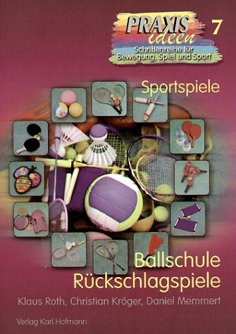 Ballschule Rückschlagspiele - Klaus Roth, Christian Kröger, Daniel Memmert