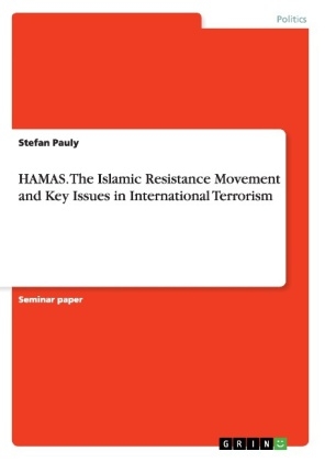 HAMAS. The Islamic Resistance Movementand Key Issues in International Terrorism - Stefan Pauly