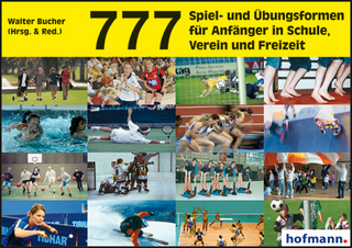 777 Spiel- und Übungsformen für Anfänger in Schule, Verein und Freizeit - Walter Bucher