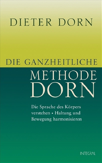 Die ganzheitliche Methode Dorn - Dieter Dorn