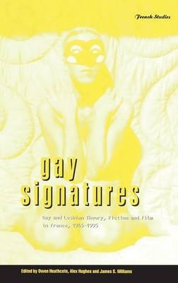 Gay Signatures - Owen Heathcote; Alex Hughes; James S. Williams