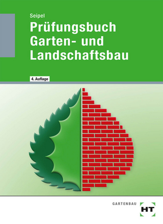 Prüfungsbuch Garten- und Landschaftsbau - Holger Seipel