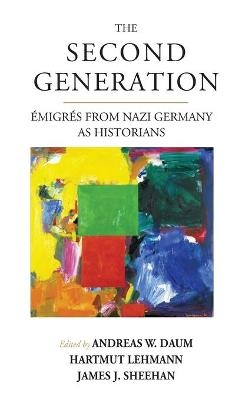 The Second Generation - Andreas W. Daum; Hartmut Lehmann; James J. Sheehan