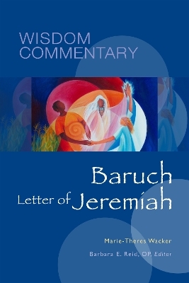 Baruch and the Letter of Jeremiah - Marie-Theres Wacker; Barbara E. Reid; Carol J. Dempsey, OP