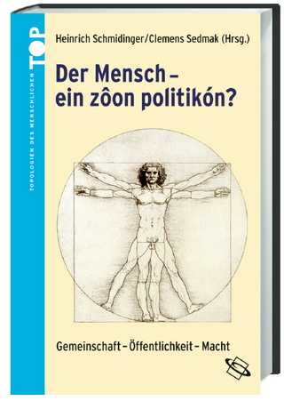 Der Mensch - 'ein zoon politikón'? - Heinrich Schmidinger; Clemens Sedmak
