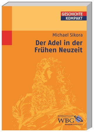 Adel in der Frühen Neuzeit - Michael Sikora; Kai Brodersen; Martin Kintzinger; Uwe Puschner; Barbara Stollberg-Rilinger; Volker Reinhardt