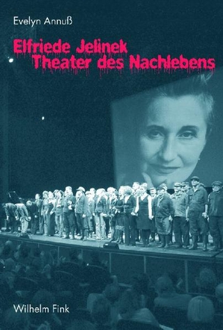 Elfriede Jelinek - Theater des Nachlebens - Evelyn Annuß