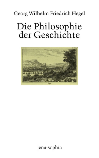 Die Philosophie der Geschichte - Georg Wilhelm Friedrich Hegel; Klaus Vieweg