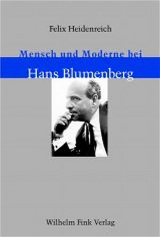Mensch und Moderne bei Hans Blumenberg - Felix Heidenreich