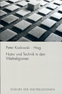 Natur und Technik in den Weltreligionen - Micha Brumlik; Jana Koslowski; Peter Koslowski