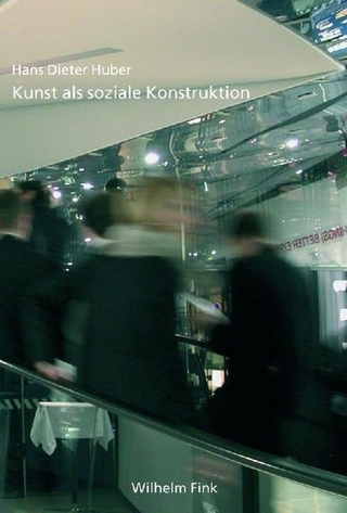 Kunst als soziale Konstruktion - Hans-Dieter Huber; Hans Dieter Huber