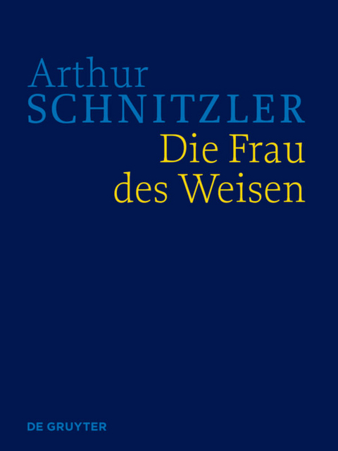 Arthur Schnitzler: Werke in historisch-kritischen Ausgaben / Die Frau des Weisen - 
