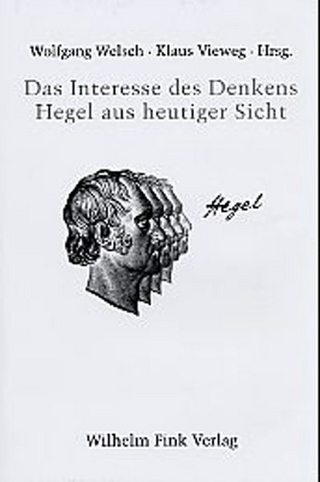 Das Interesse des Denkens - Hegel aus heutiger Sicht - Wolfgang Welsch; Klaus Vieweg
