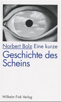 Eine kurze Geschichte des Scheins - Norbert Bolz