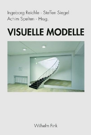 Visuelle Modelle - Steffen Siegel; Ingeborg Reichle; Achim Spelten