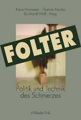 Folter - Burkhardt Wolf; Karin Harrasser; Thomas Macho