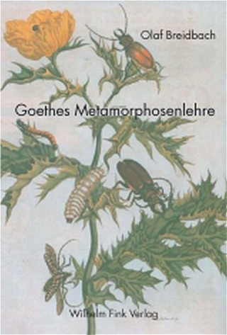Goethes Metamorphosenlehre - Carlies Maria Raddatz-Breidbach; Olaf Breidbach