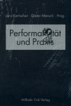 Performativität und Praxis - Jens Kertscher; Dieter Mersch