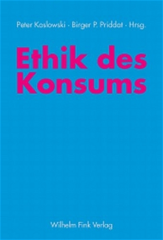 Ethik des Konsums - Jana Koslowski; Birger P. Priddat; Peter Koslowski