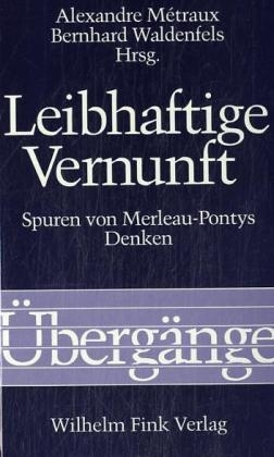 Leibhaftige Vernunft - Alexandre Métraux; Bernhard Waldenfels