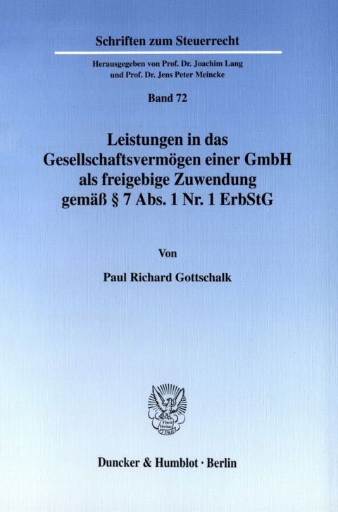 Leistungen in das Gesellschaftsvermögen einer GmbH als freigebige Zuwendung gemäß § 7 Abs. 1 Nr. 1 ErbStG. - Paul Richard Gottschalk