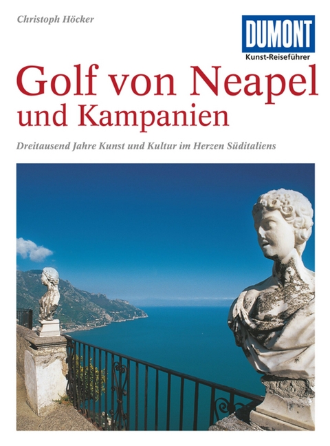 DuMont Kunst-Reiseführer Golf von Neapel und Kampanien - Christoph Höcker