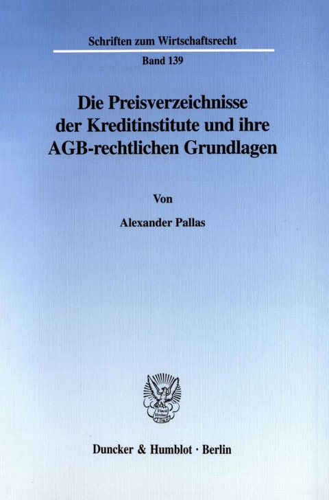 Die Preisverzeichnisse der Kreditinstitute und ihre AGB-rechtlichen Grundlagen. - Alexander Pallas