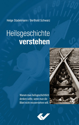 Heilsgeschichte verstehen - Helge Stadelmann; Berthold Schwarz