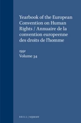 Yearbook of the European Convention on Human Rights/Annuaire de la convention europeenne des droits de l'homme, Volume 34 (1991) - Council of Europe