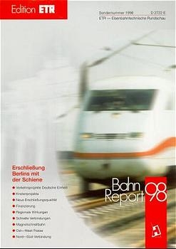 BahnReport. Sonderveröffentlichung der ETR-Eisenbahntechnische Rundschau / Erschliessung Berlins mit der Schiene - 