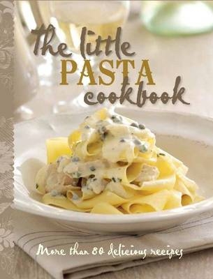 The Little Pasta Cookbook -  Murdoch Books Test Kitchen