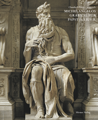 Michelangelos Grabmahl für Papst Julius II. - Claudia Echinger-Maurach