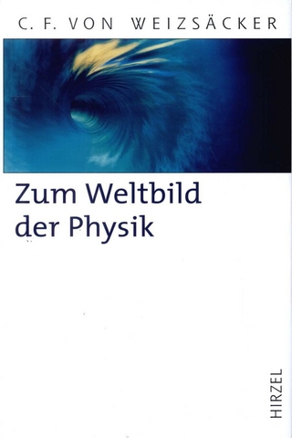 Zum Weltbild der Physik - Carl Friedrich von Weizsäcker