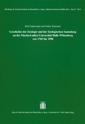 Geschichte der Zoologie und der Zoologischen Sammlung an der Martin-Luther-Universität Halle Wittenberg von 1769 bis 1990 - Rolf Gattermann; Volker Neumann