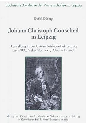 Johann Christoph Gottsched in Leipzig - Detlef Döring