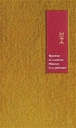 Rosenkreuz als europäisches Phänomen im 17. Jahrhundert - Amsterdam Bibliotheca Philosophica Hermetica