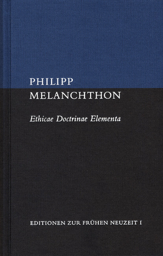 Ethicae Doctrinae Elementa et Enarratio Libri quinti Ethicorum - Philipp Melanchthon; Günter Frank