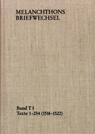 Melanchthons Briefwechsel / Band T 1: Texte 1-254 (1514?1522) - Philipp Melanchthon; Heinz Scheible