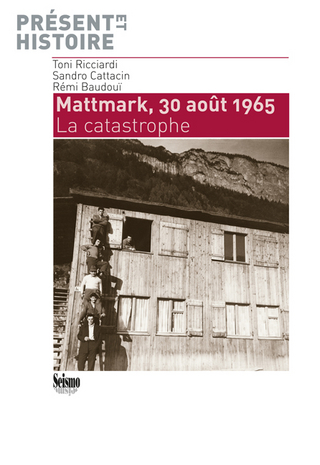 Mattmark, 30 août 1965 : la catastrophe - Ricciardi Toni; Sandro Cattacin; Rémi Baudouï