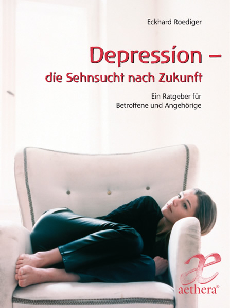 Depression - die Sehnsucht nach Zukunft - Eckhard Roediger