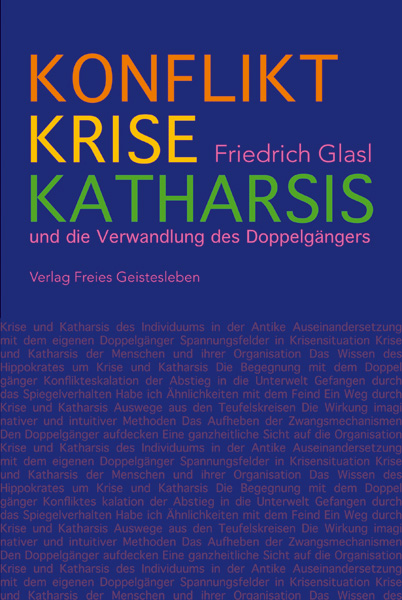 Konflikt, Krise, Katharsis - Friedrich Glasl