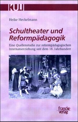 Schultheater und Reformpädagogik - Heike Heckelmann