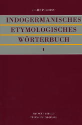 Indogermanisches etymologisches Wörterbuch - Julius Pokorny