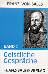 Deutsche Ausgabe der Werke des heiligen Franz von Sales / Geistliche Gespräche - Franz von Sales; Franz von Sales